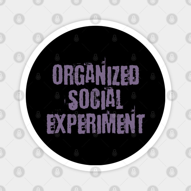 Organized Social Experiment Magnet by DavesTees